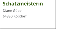 Schatzmeisterin Diane Göbel  64380 Roßdorf